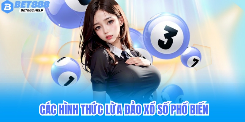 Lừa Đảo Xổ Số Bet88 - Gian Lận Trong Quay Số Bịp Người Chơi 5 Các hình thức lừa đảo xổ số phổ biến