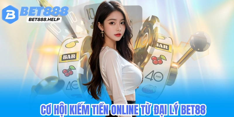 Đại Lý Bet88 - Hoa Hồng Cao Nhất Trong Tất Cả Nhà Cái 5 Cở hội kiếm tiền online cùng đại lý bet88