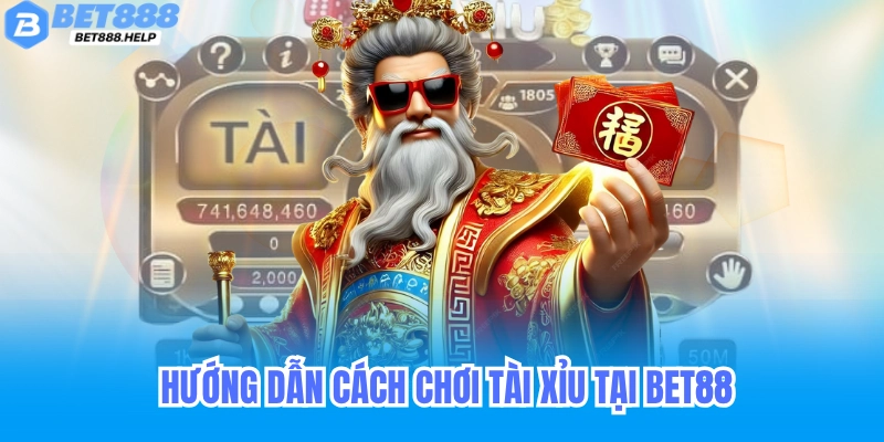 Tài Xỉu Bet88 - Game Tài Xỉu 3D Và Tài Xỉu Live Trực Tiếp 5 Hướng dẫn chơi tài xỉu tại bet88